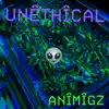 AnîMîgz - UnêThîCal FreeStyle - Single